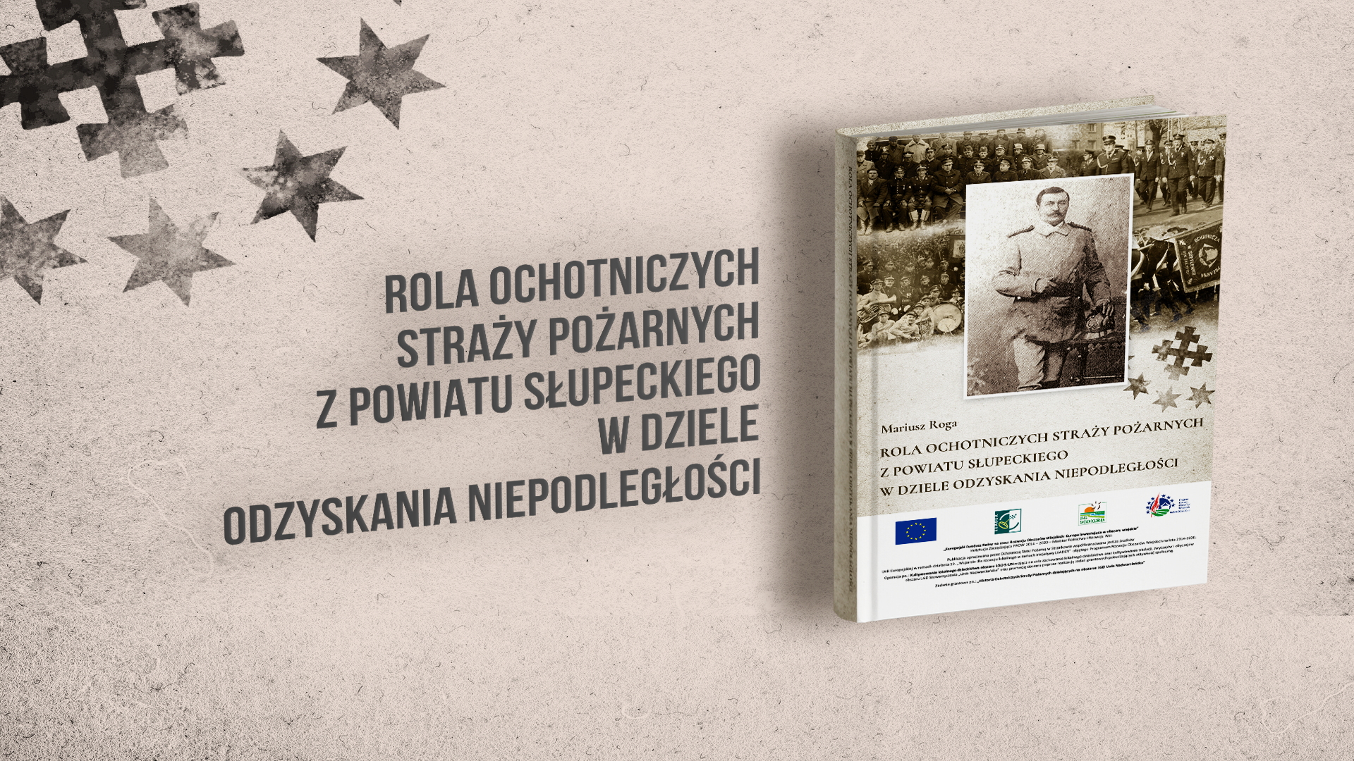 Rola Ochotniczych Straży Pożarnych z powiatu słupeckiego w dziele odzyskania Niepodległości