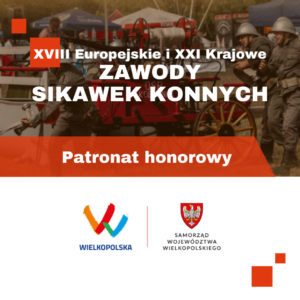 Patronat honorowy 18. Europejskich i 21 Krajowych Zawodów Sikawek Konnych